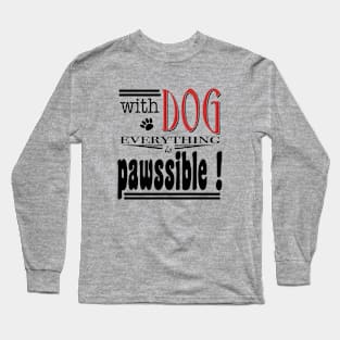 Everthing is pawssible Long Sleeve T-Shirt